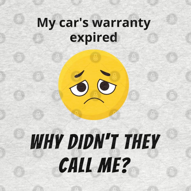 My Car's Warranty Expired, Why Didn't they Call Me? by SloppyOctopus.com